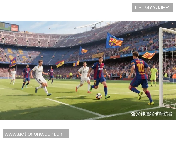 巴萨与皇马巅峰对决直播解析球迷不容错过的精彩时刻